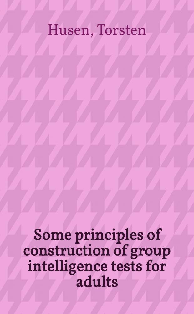 Some principles of construction of group intelligence tests for adults : A report on construction and Standardization of the Swedish induction test (the I-test)