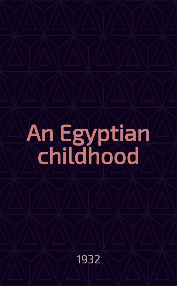 An Egyptian childhood : The autobiogr. of Taha Hussein