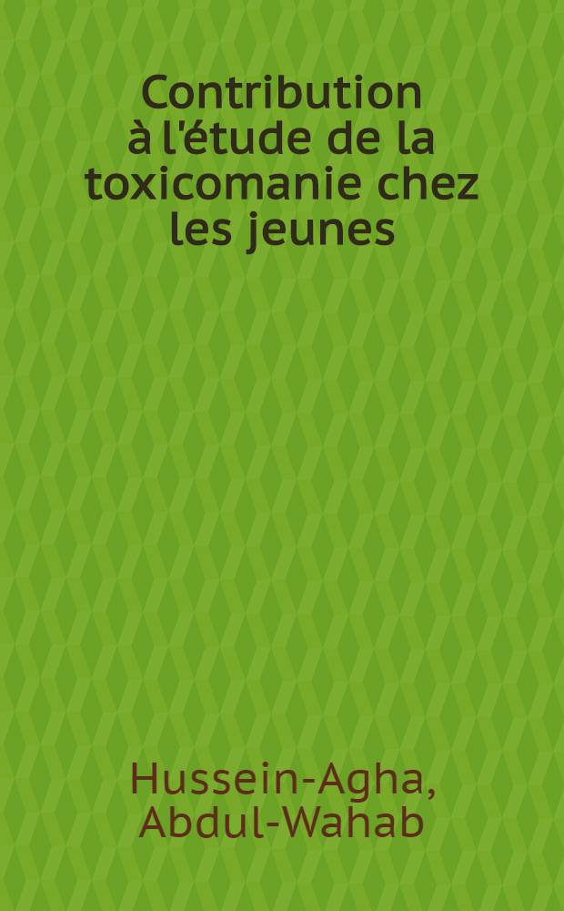 Contribution à l'étude de la toxicomanie chez les jeunes : Motivations, essais de traitement et de prévention : Aperçu sur le problème au Liban : Thèse