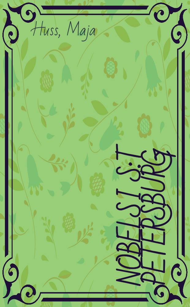 Nobels i S:t Petersburg : Ett svenskt kulturcentrum : Brevskildring från 1908-09