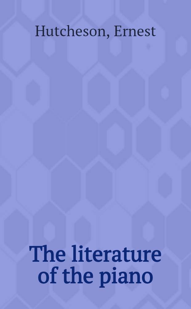 The literature of the piano : A guide for amateur and student