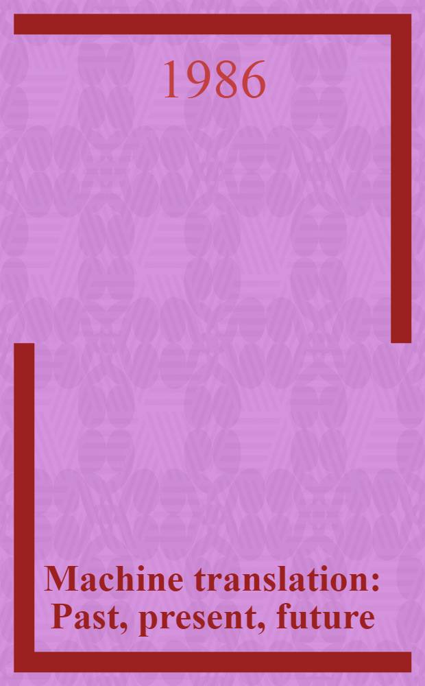 Machine translation : Past, present, future