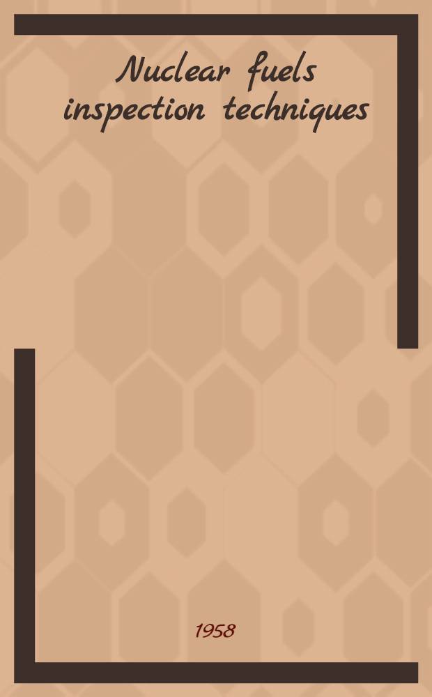 Nuclear fuels inspection techniques