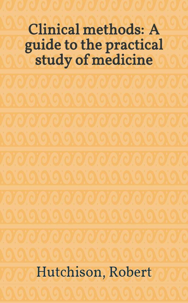 Clinical methods : A guide to the practical study of medicine