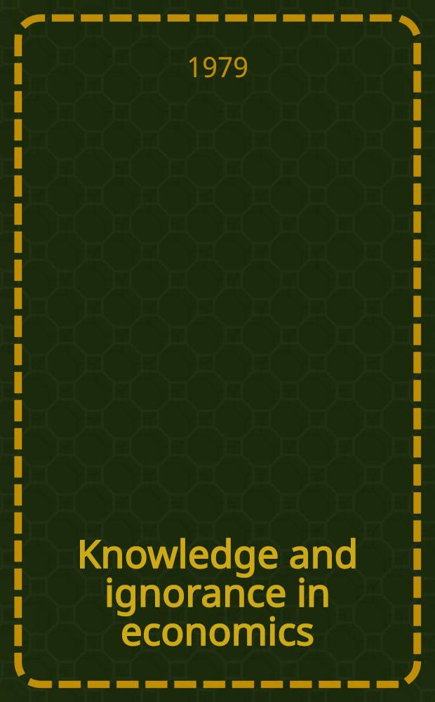Knowledge and ignorance in economics