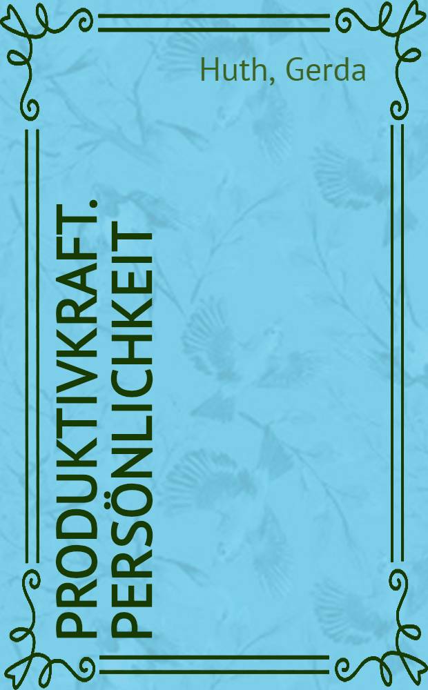 Produktivkraft. Pers&ouml;nlichkeit : Philosophische Bemerkungen &uuml;ber Qualifizierung und wissenschaftlichtechnische Revolution