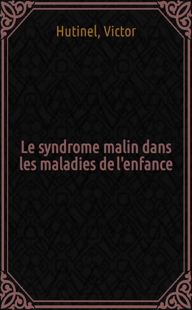 Le syndrome malin dans les maladies de l'enfance : Aper&ccedil;u de clinique et de pathologie g&eacute;n&eacute;rale infantile