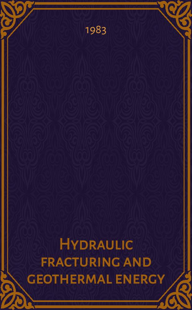 Hydraulic fracturing and geothermal energy : Proc. of the First Japan-United States joint seminar on hydraulic fracturing a. geothermal energy, Tokyo, Japan, Nov. 2-5, 1982, a. Symp. on fracture mechanics approach to hydraulic fracturing a. geothermal energy, Sendai, Japan, Nov. 8-9, 1982