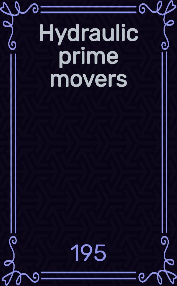 Hydraulic prime movers : Incl. index method of testing