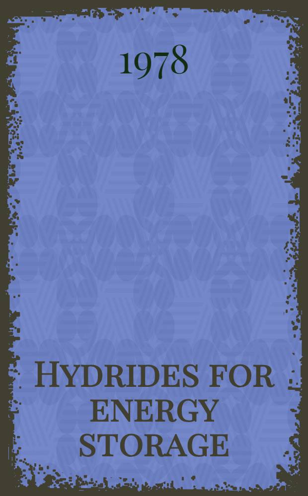 Hydrides for energy storage : Proc. of an Intern. symp. held in Geilo, Norway, 14-19 Aug. 1977