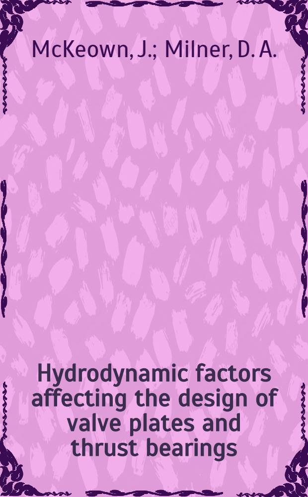Hydrodynamic factors affecting the design of valve plates and thrust bearings