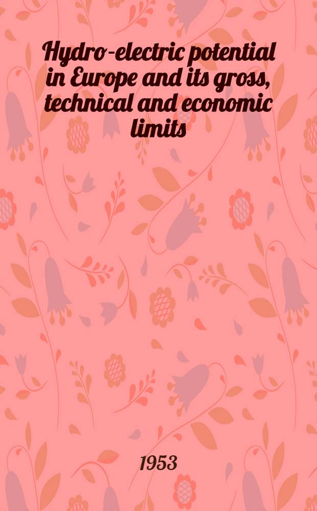 Hydro-electric potential in Europe and its gross, technical and economic limits : Study by the Electric power section, industry division