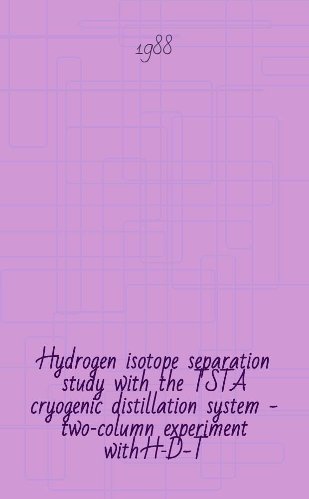 Hydrogen isotope separation study with the TSTA cryogenic distillation system - two-column experiment with H-D-T