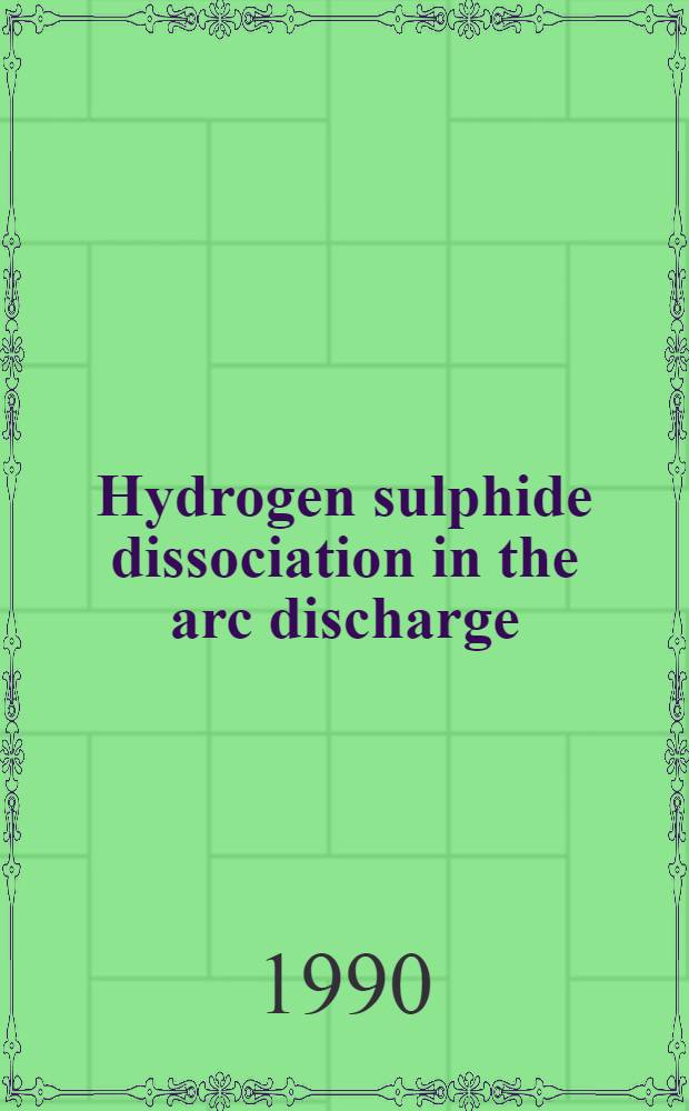 Hydrogen sulphide dissociation in the arc discharge