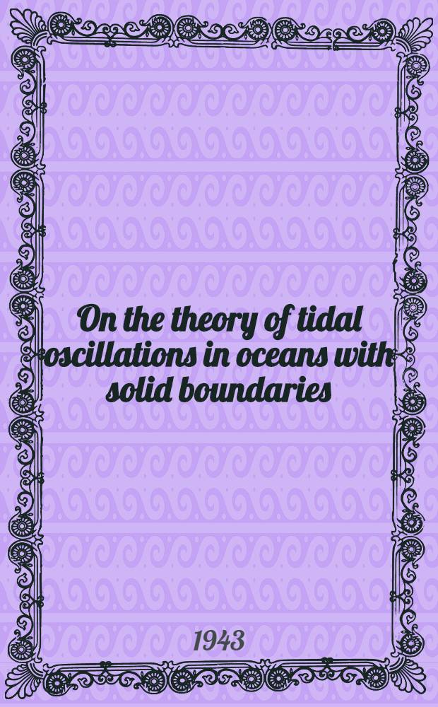 On the theory of tidal oscillations in oceans with solid boundaries