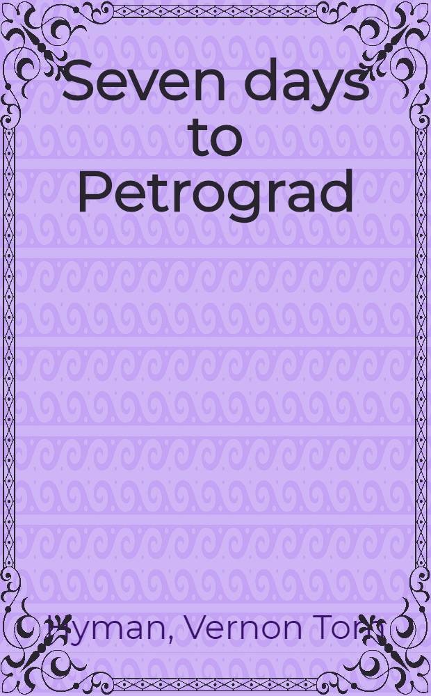 Seven days to Petrograd : A novel