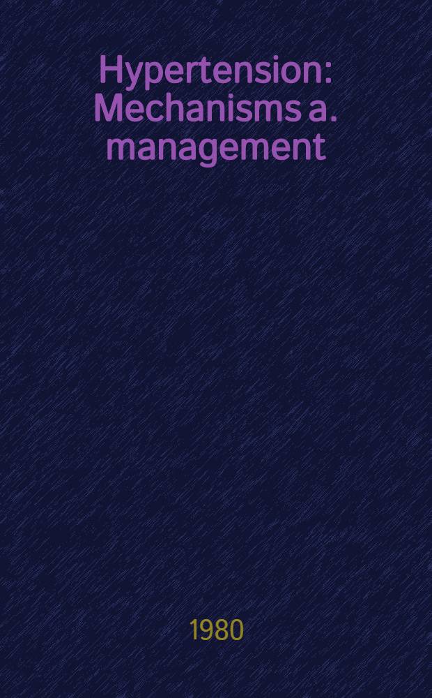Hypertension : Mechanisms a. management