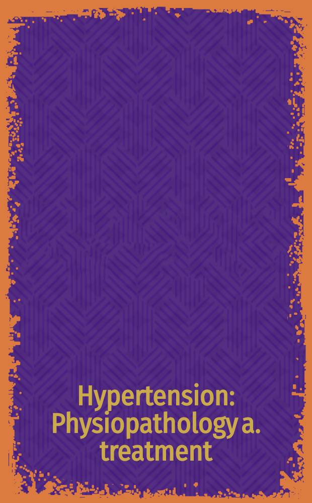 Hypertension : Physiopathology a. treatment