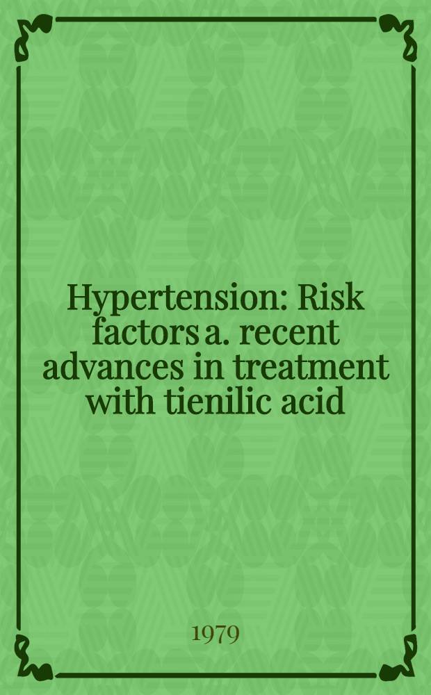 Hypertension : Risk factors a. recent advances in treatment with tienilic acid : Proc. of a symp. held at the Roy. College of physicians, London, on 22 a. 23 May 1978
