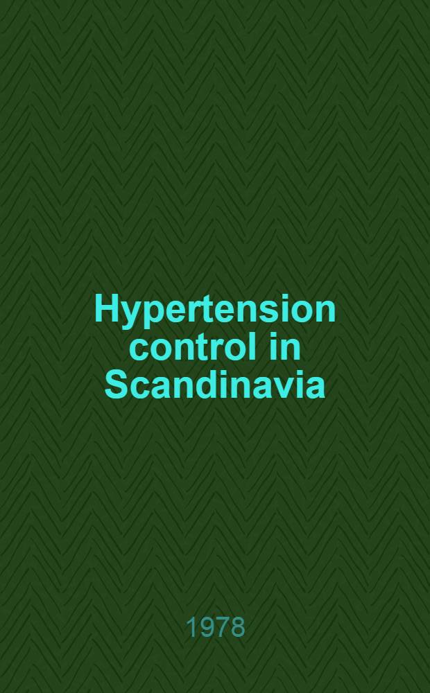 Hypertension control in Scandinavia : Proc. of a Dumex symp. held in Copenhagen Nov. 4th-5th, 1977