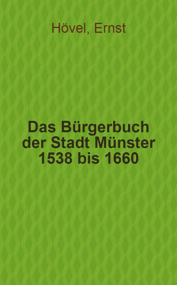 Das Bürgerbuch der Stadt Münster 1538 bis 1660