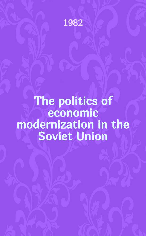 The politics of economic modernization in the Soviet Union