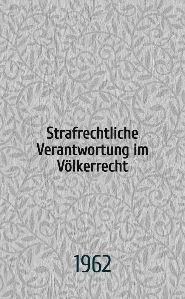 Strafrechtliche Verantwortung im Völkerrecht : Zum gegenwärtigen Stand des völkerrechtlichen Strafrechts