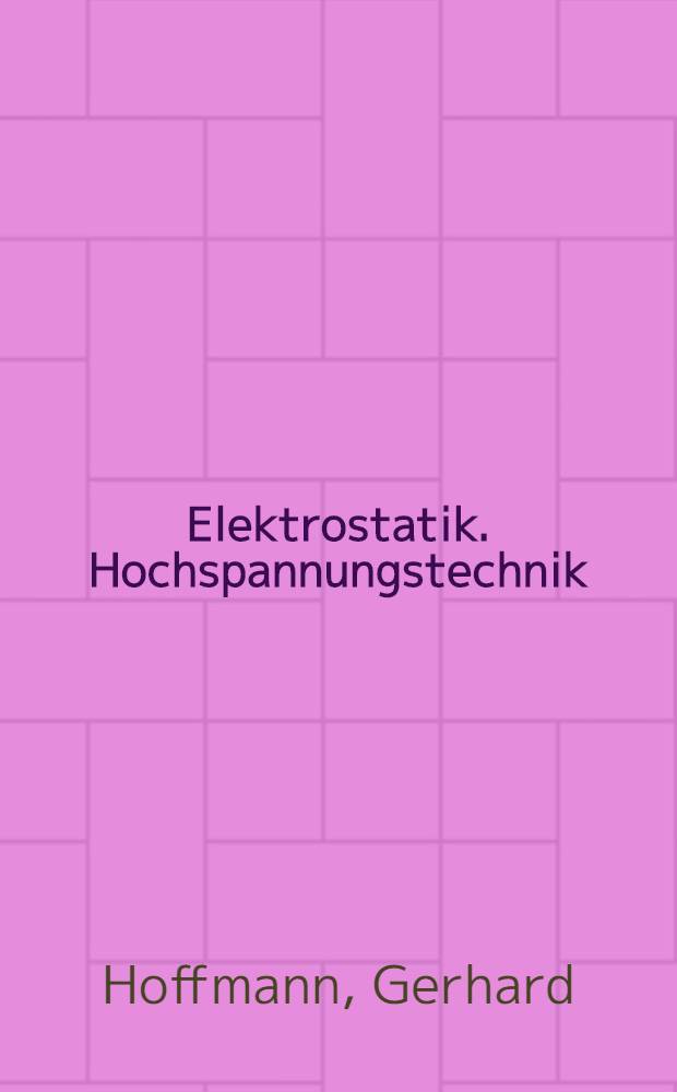Elektrostatik. Hochspannungstechnik