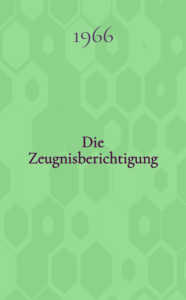 Die Zeugnisberichtigung : Inaug.-Diss. ... einer ... Rechtswissenschaftlichen Fakultät der Univ. zu Köln