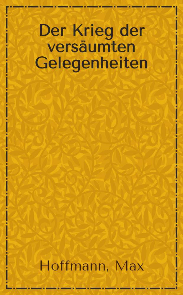 Der Krieg der versäumten Gelegenheiten