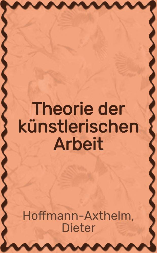 Theorie der künstlerischen Arbeit : Eine Untersuchung anhand der Lage der bildenden Kunst in den kapitalistischen Ländern