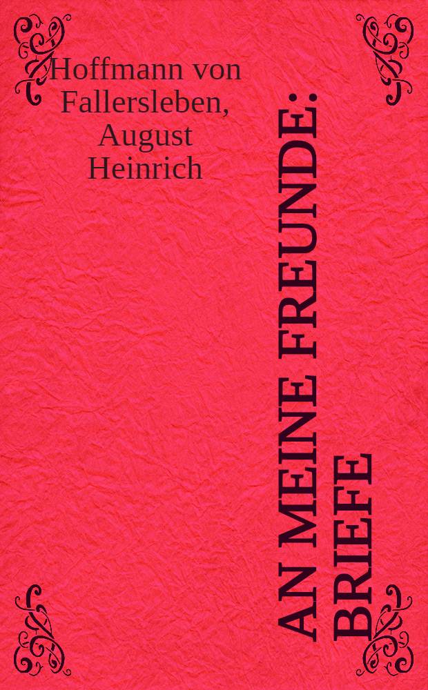 An meine Freunde : Briefe