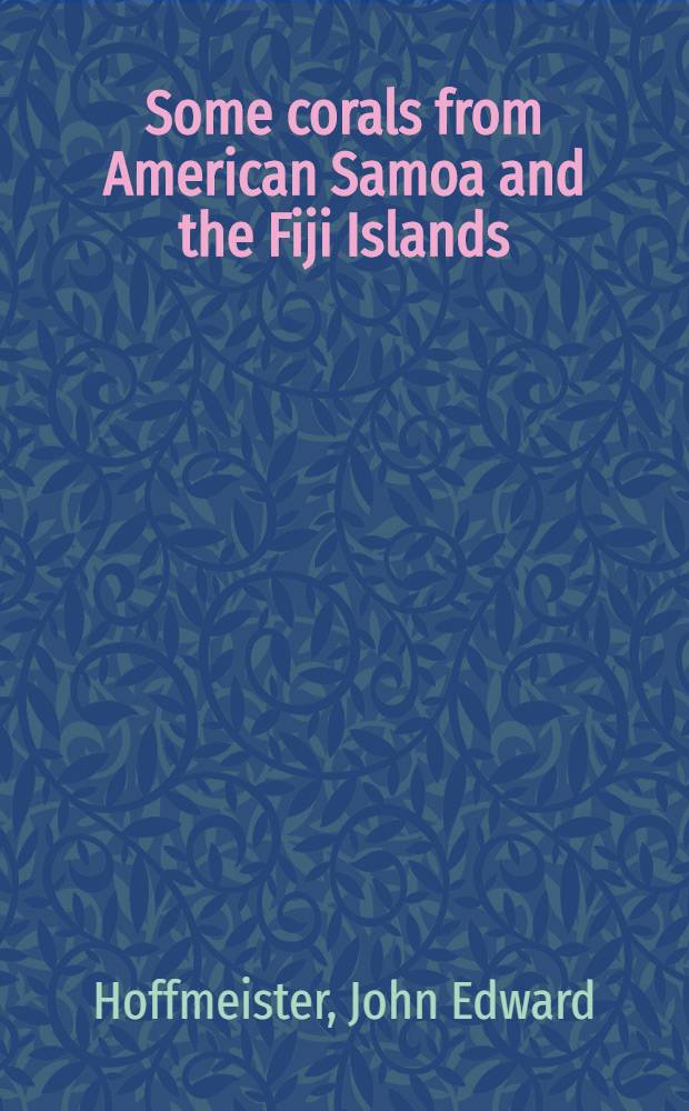 Some corals from American Samoa and the Fiji Islands