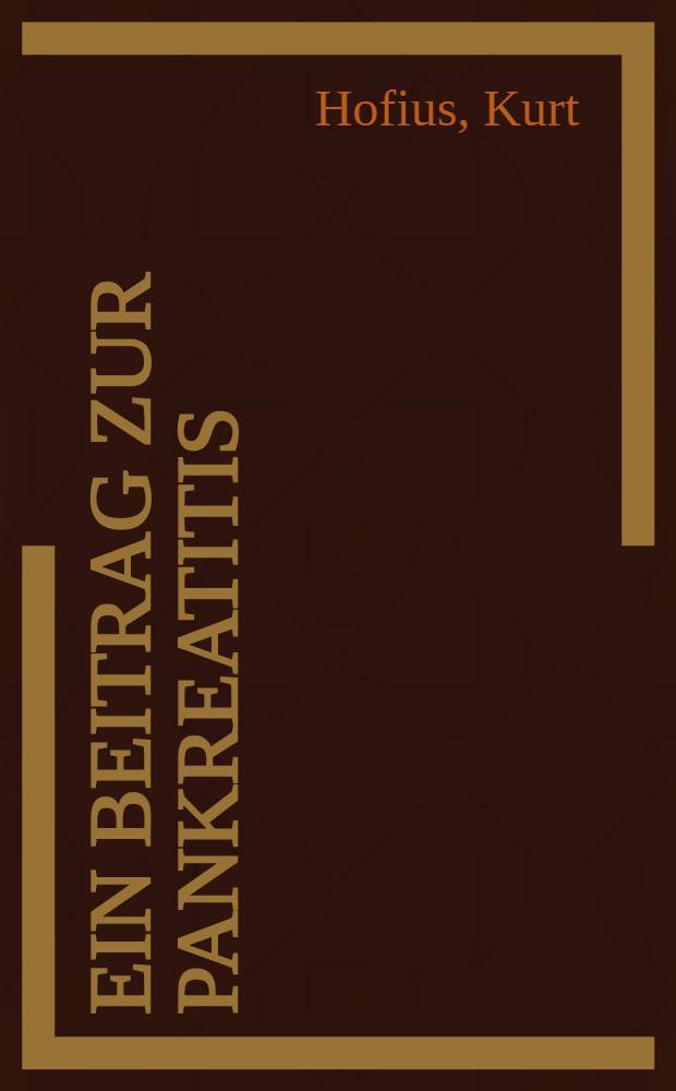 Ein Beitrag zur Pankreatitis : Inaug.-Diss. ... der ... Univ. zu Bonn