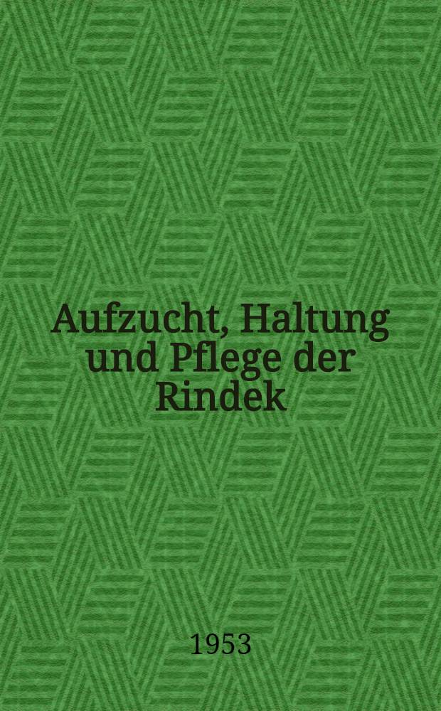 Aufzucht, Haltung und Pflege der Rindek