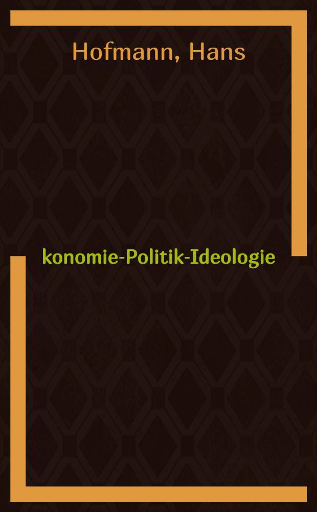 Ökonomie-Politik-Ideologie