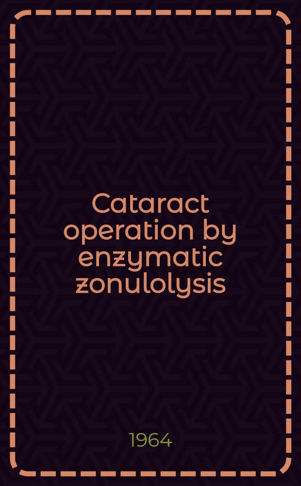 Cataract operation by enzymatic zonulolysis