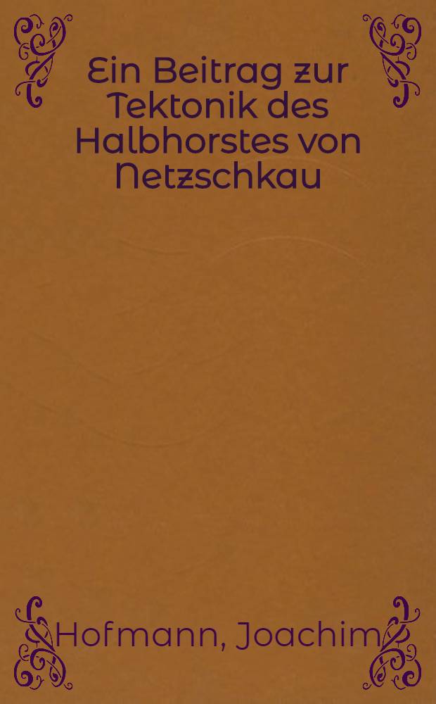 Ein Beitrag zur Tektonik des Halbhorstes von Netzschkau