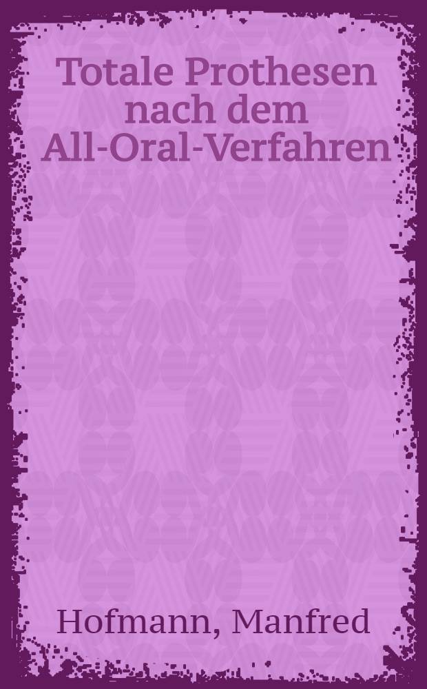 Totale Prothesen nach dem All-Oral-Verfahren