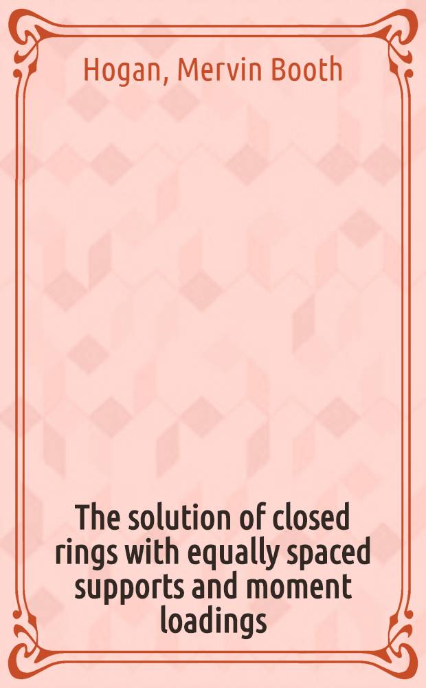 The solution of closed rings with equally spaced supports and moment loadings