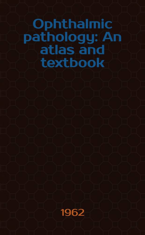 Ophthalmic pathology : An atlas and textbook