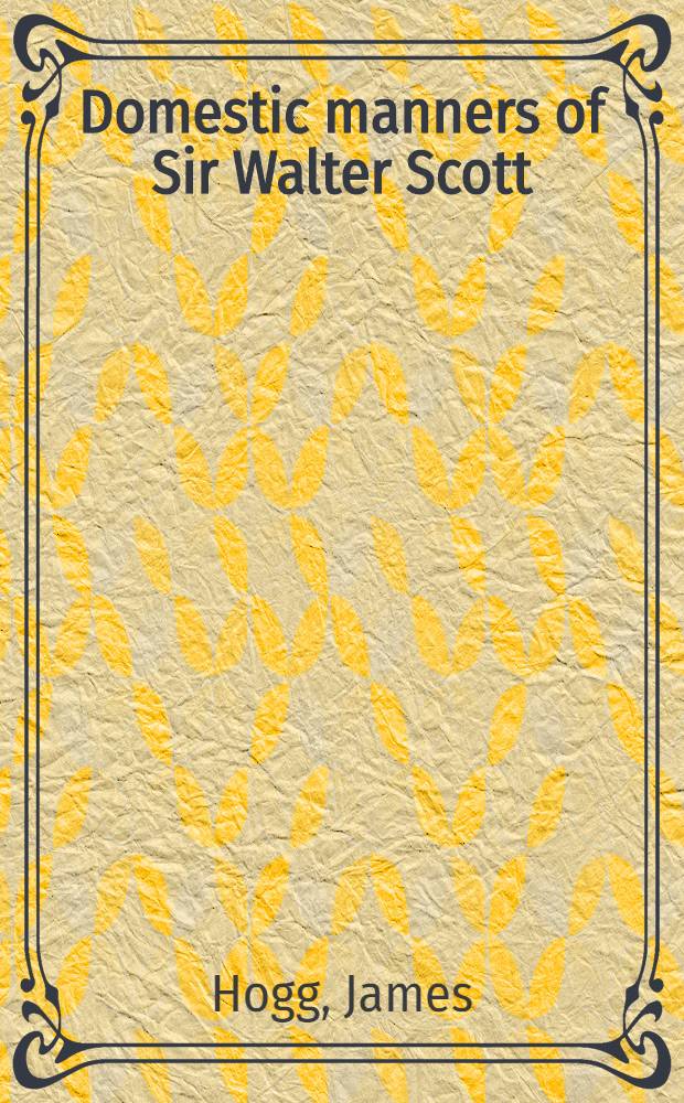 Domestic manners of Sir Walter Scott