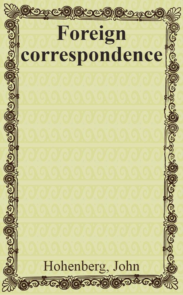 Foreign correspondence: the great reporters and their times