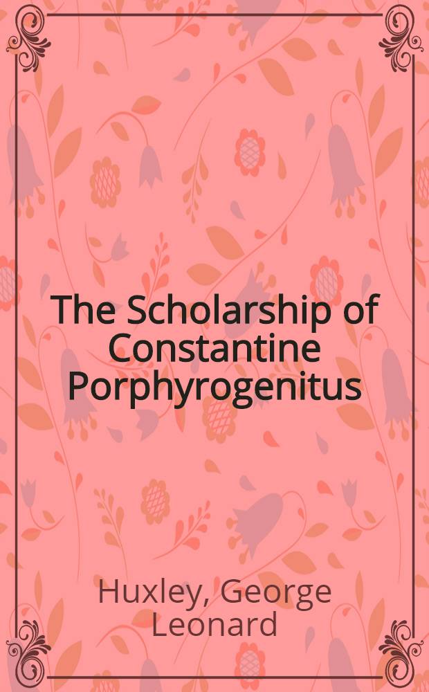 The Scholarship of Constantine Porphyrogenitus
