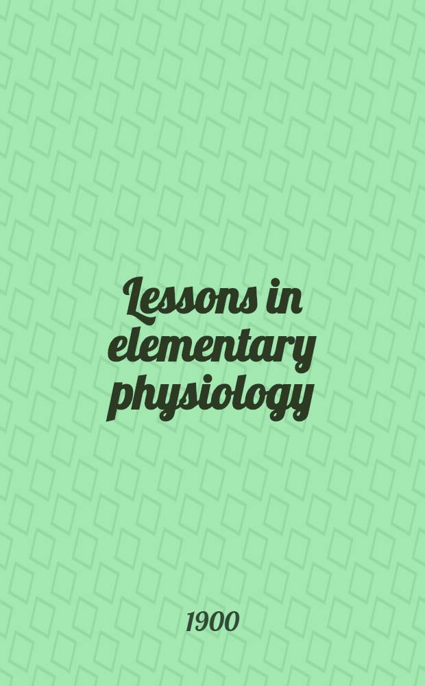 Lessons in elementary physiology