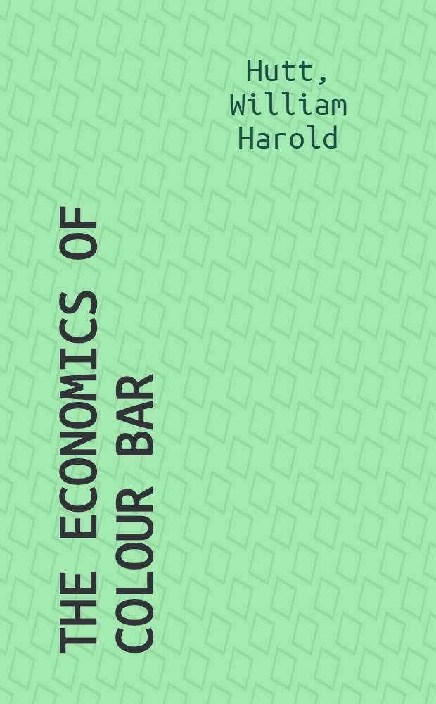 The economics of colour bar : A study of the economic origins and consequences of racial segregation in South Africa