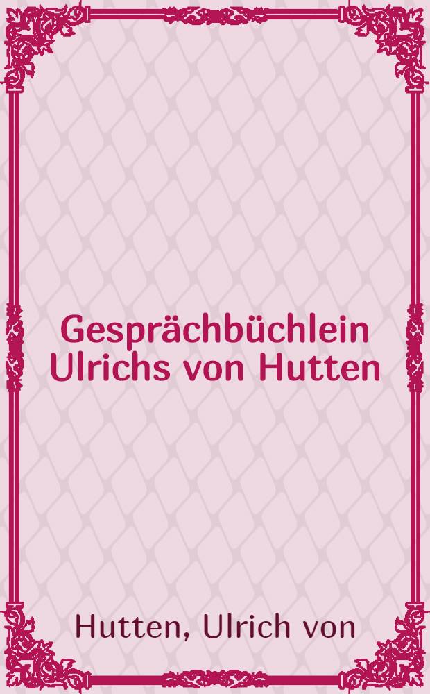 Gespr&auml;chb&uuml;chlein Ulrichs von Hutten