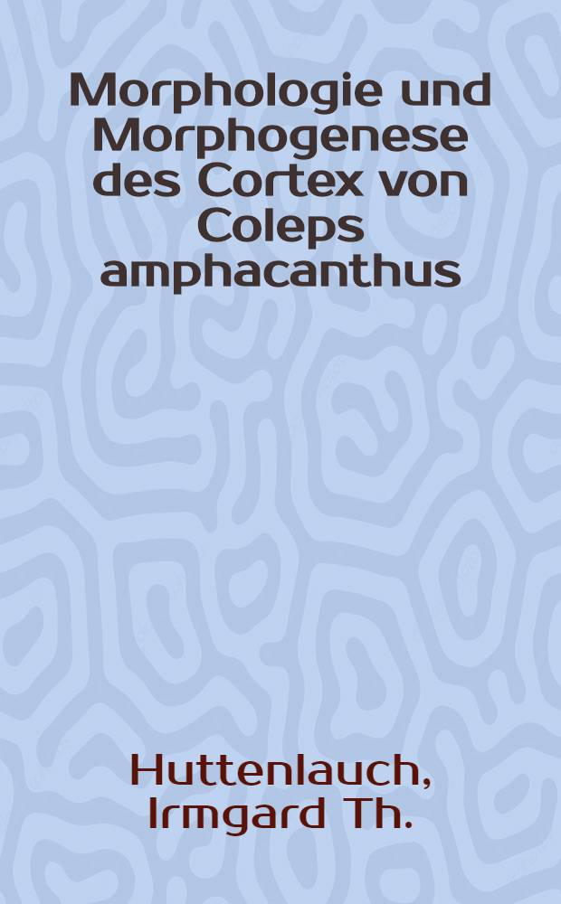 Morphologie und Morphogenese des Cortex von Coleps amphacanthus : Ein Beitr. zur Diskussion der systematischen Stellung der Gattung Coleps (Ciliophora) : Diss