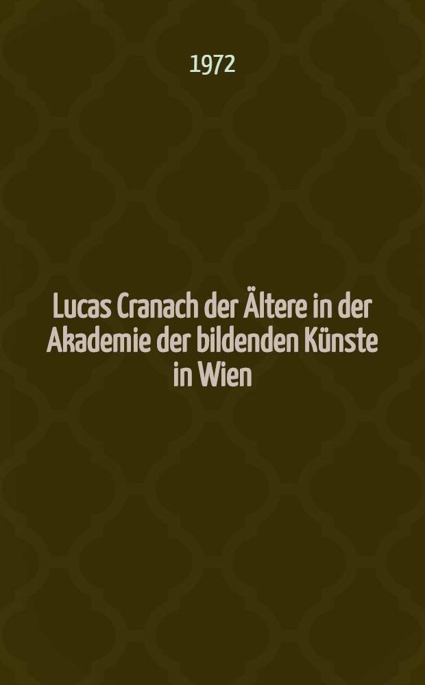 Lucas Cranach der Ältere in der Akademie der bildenden Künste in Wien