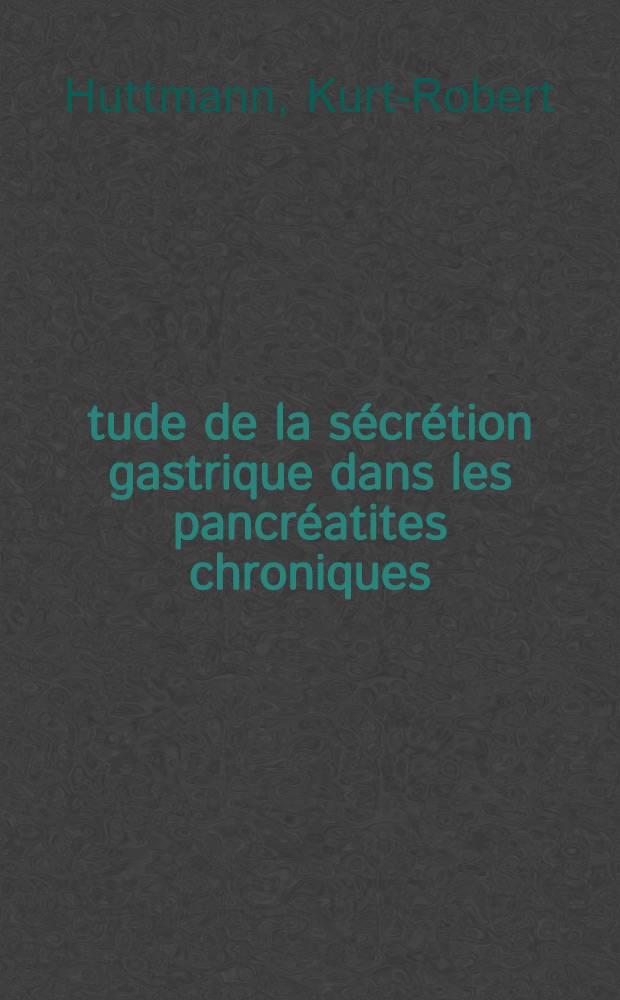 Étude de la sécrétion gastrique dans les pancréatites chroniques : Thèse ..